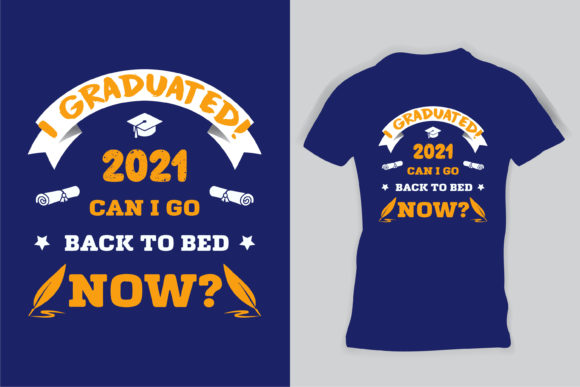 Can I Go Back to Bed Now 2021 T-Shirt Graphics and Print Templates